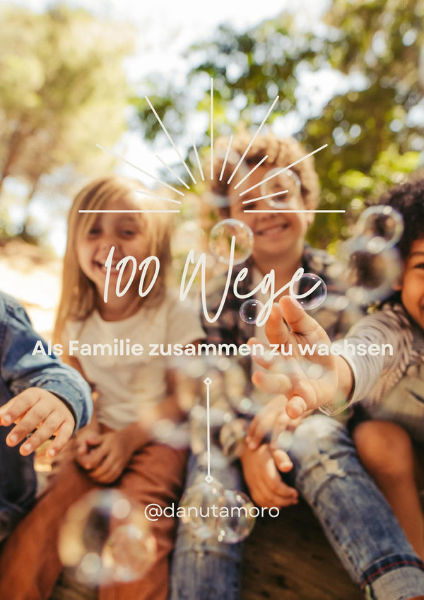 100 Wege als Familie zusammen zu wachsen